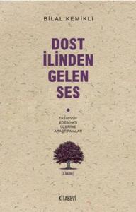Dost İlinden Gelen Ses; Tasavvuf Edebiyatı Üzerine Araştırmalar