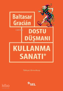 Dostu Düşmanı Kullanma Sanatı