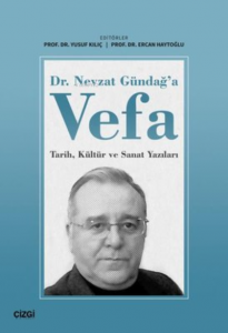 Dr. Nevzat Gündağ'a Vefa Tarih, Kültür ve Sanat Yazıları
