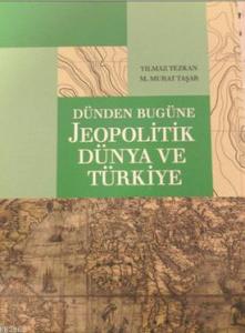 Dünden Bugüne Jeopolitik Dünya ve Türkiye