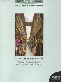 Duvarların Arkasında; Cadde-i Kebir´in İçyüzleri Murat Germen Fotoğraf Sergisi