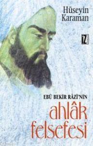 Ebu Bekir Razi'nin Ahlak Felsefesi