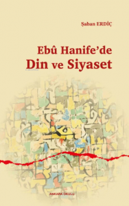 Ebû Hanife’de Din ve Siyaset