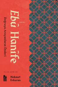 Ebu Hanife ;Doğruyu Arayanların Önderi