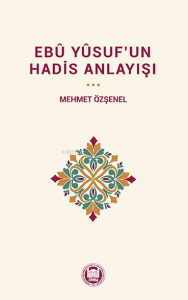 Ebû Yûsuf’un Hadis Anlayışı