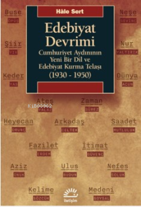 Edebiyat Devrimi;Cumhuriyet Aydınının Yeni Bir Dil ve Edebiyat Kurma Telaşı (1930-1950)