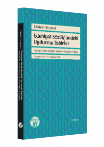 Edebiyat Sözlüğündeki Uydurma Tabirler;Edebiyat ve Söz Sanatları Terimleri Sözlüğü’ne Reddiye