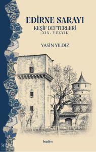 Edirne Sarayı - Keşif Defterleri (XIX. Yüzyıl)