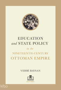 Education and State Policy in the Nineteenth-Century Ottoman Empire