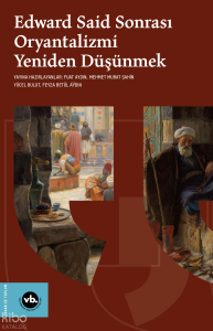 Edward Said Sonrasi Oryantalizmi Yeniden Düşünmek