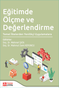 Eğitimde Ölçme ve Değerlendirme;Temel İlkelerden Yenilikçi Uygulamalara