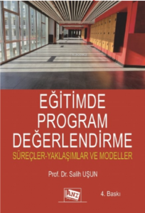 Eğitimde Program Değerlendirme; Süreçler Yaklaşımlar ve Modeller
