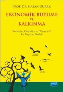 Ekonomik Büyüme ve Kalkınma; Kuramlar, Eleştiriler ve Alternatif Bir Büyüme Modeli
