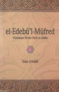 el- Edebü'l-Müfred; Müslüman ferdin Edeb ve Ahlakı