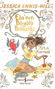 Ela’nın Büyülü Bileziği;Altın Kumsal