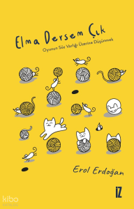 Elma Dersem Çık;Oyunun Söz Varlığı Üzerine Düşünmek