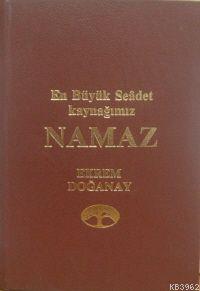 En Büyük Saadet Kaynağımız Namaz (Ciltli)