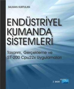 Endüstriyel Kumanda Sistemleri; Tasarım, Gerçekleme ve S7-200 Cpu22x Uygulamaları