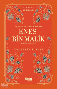Enes Bin Malik (Radıyallahu Anh) Peygamber Hizmetkarı - Hidayet Yıldızları