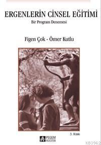 Ergenlerin Cinsel Eğitimi; Bir Program Denemesi