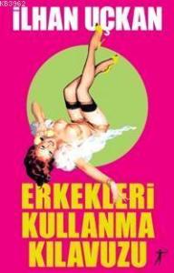 Erkekleri Kullanma Kılavuzu