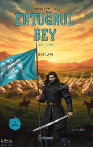 Ertuğrul Bey – Yurt Tutan;Kuruluş Serisi -1