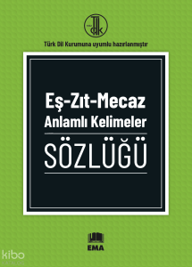Eş-Zıt-Mecaz Anlamlı Kelimeler Sözlüğü