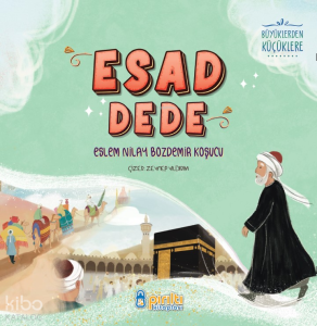 Esad Dede; Büyüklerden Küçüklere