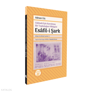 Esâfil-i Şark;Gülmek İçin Kurulmuş Bir Topluluğun Hikâyesi