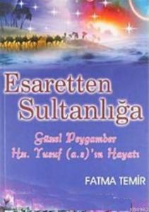 Esaretten Sultanlığa  Güzel Peygamber Yusuf; Hayatı