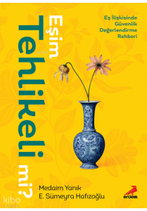 Eşim Tehlikeli mi? ;Eş İlişkisinde Güvenlik Değerlendirme Rehberi