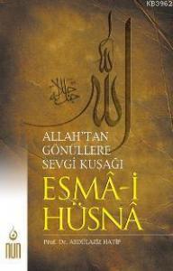 Esma-i Hüsna; Allah´tan Gönüllere Sevgi Kuşağı
