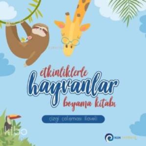 Etkinliklerle Hayvanlar - Boyama Kitabı; Çizgi Çalışması İlaveli