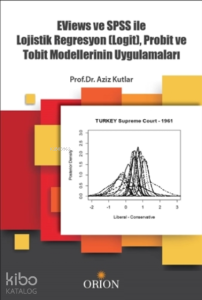 Eviews ve SPSS ile Lojistik Regrasyon (Logit), Probit ve Tobit Modellerinin Uygulamaları