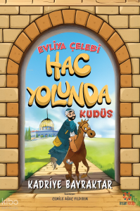 Evliya Çelebi Hac Yolunda Kudüs