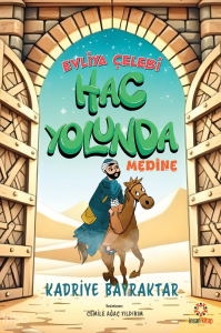 Evliya Çelebi Hac Yolunda Medine