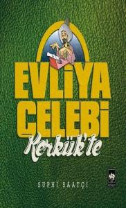 Evliya Çelebi Kerkük'te