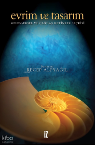 Evrim ve Tasarım;Gelen-eksel ve Çağdaş Metinler Seçkisi