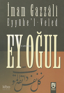 Ey Oğul Eyyühe'l-Veled; Eyyühe'l-veled