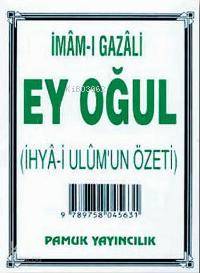 Ey Oğul (Sohbet-004); (İhya-i Ulumun Özeti)