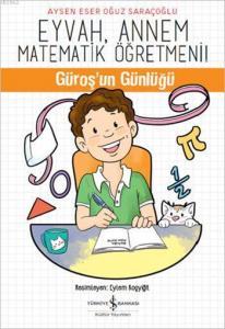 Eyvah, Annem Matematik Öğretmeni; Güroş'un Günlüğü