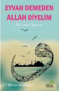 Eyvah Demeden Allah Diyelim