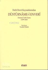 Fatih Devri Kaynaklarından Düstûrnâme-i Enverî; Osanlı Tarihi Kısmı (1299-1466)