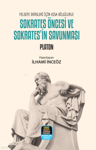 Felsefe Dersleri İçin Kısa Bilgilerle Sokrates Öncesi ve Sokrates'in Savunması