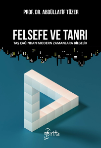 Felsefe ve Tanrı;Taş Çağından Modern Zamanlara Bilgelik