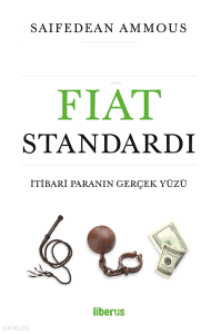 Fiat Standardı;İtibari Paranın Gerçek Yüzü