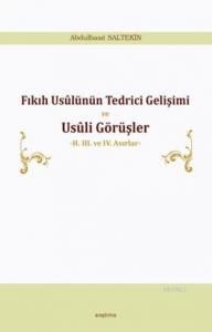 Fıkıh Usûlünün Tedrici Gelişimi ve Usûli Görüşler