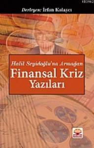 Finansal Kriz Yazıları "Halil Seyidoğlu'na Armağan"