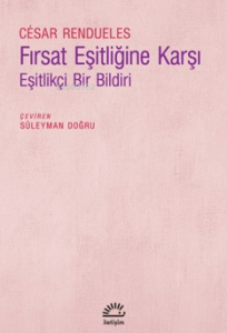 Fırsat Eşitliğine Karşı;Eşitlikçi Bir Bildiri