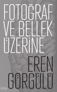 Fotoğraf ve Bellek Üzerine